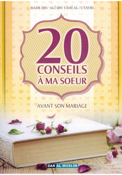 20 conseils à ma sœur avant son mariage – Badr Al-‘Utaybi – Dar al Muslim