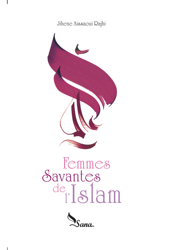 Femmes savantes de l'Islam - Jihene Aissaoui Rajhi - Sana